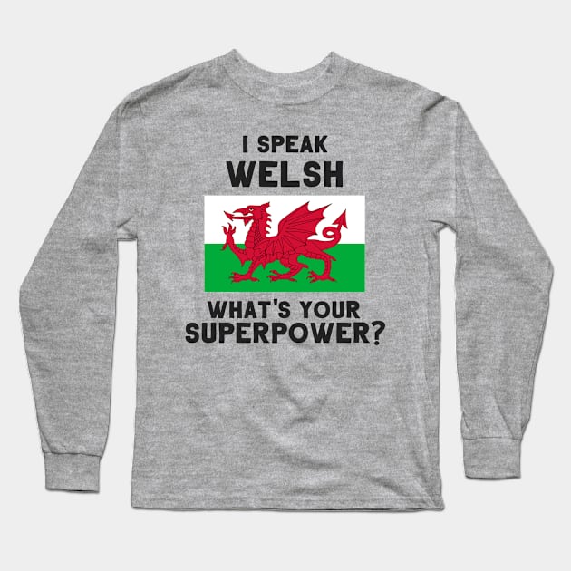 I Speak Welsh - What's Your Superpower? Long Sleeve T-Shirt by deftdesigns